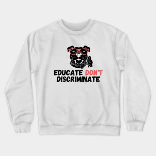 Educate Don't Discriminate Crewneck Sweatshirt